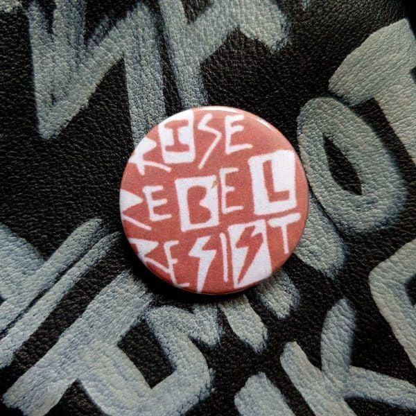 Rise Rebel Resist Punk Pin Badge