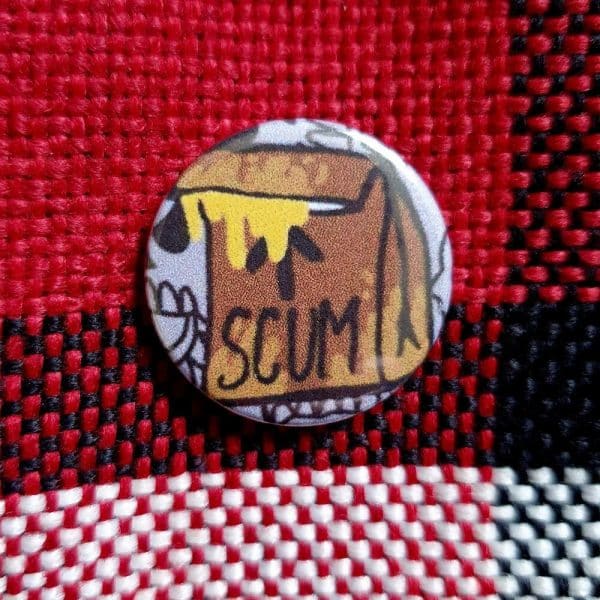 Scumbag Punk Pin Badge